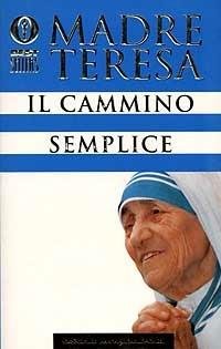 Il cammino semplice - Teresa di Calcutta (santa) - 3