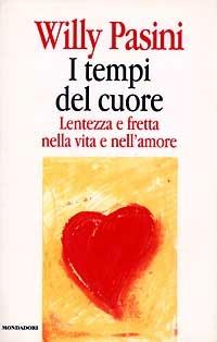 I tempi del cuore. Lentezza e fretta nella vita e nell'amore - Willy Pasini - copertina