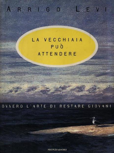 La vecchiaia può attendere - Arrigo Levi - 2