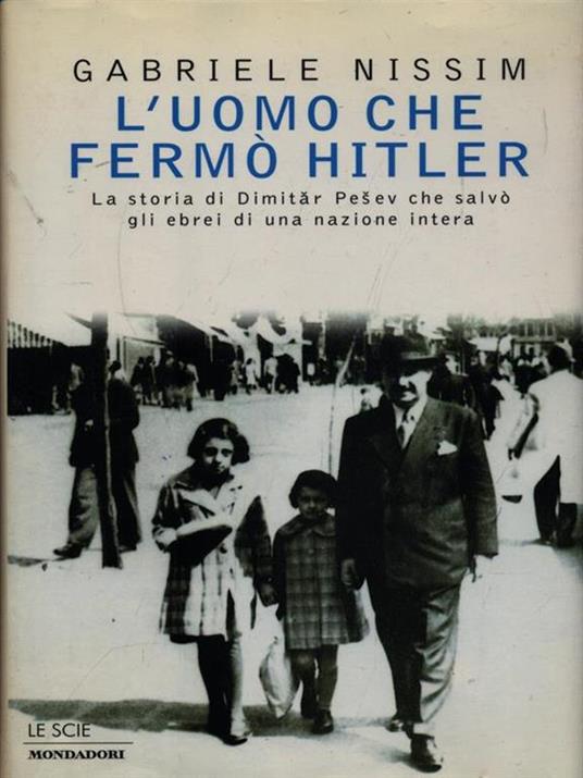 L' uomo che fermò Hitler. La storia di Dimitar Pesev che salvò gli ebrei di una nazione intera - Gabriele Nissim - copertina