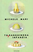 Tu, sanguinosa infanzia - Michele Mari - copertina