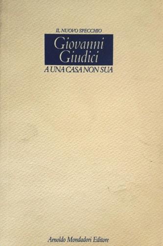 A una casa non sua - Giovanni Giudici - copertina