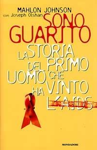 Sono guarito. La storia del primo uomo che ha vinto l'Aids - Mahlon Johnson - copertina