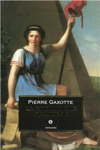 La rivoluzione francese. Dalla presa della Bastiglia all'avvento di Napoleone - Pierre Gaxotte - copertina