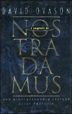 I segreti di Nostradamus. Una rivoluzionaria lettura delle profezie