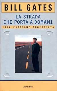La strada che porta a domani - Bill Gates - copertina