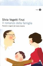 Il romanzo della famiglia. Passioni e ragioni del vivere insieme