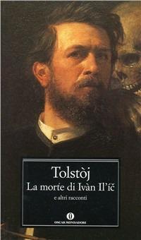 La morte di Ivan Il'ic e altri racconti - Lev Tolstoj - Libro - Mondadori -  Oscar classici