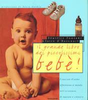 Il grande libro dei piccolissimi bebè! - Beatrice Fontanel,Claire D'Harcourt - copertina