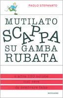 Mutilato scappa su gamba rubata - Paolo Stefanato - copertina