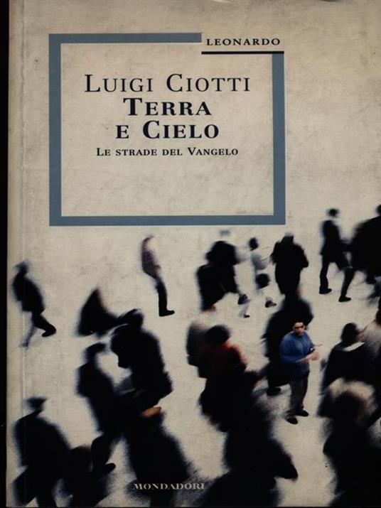 Terra e cielo. Le strade del vangelo - Luigi Ciotti - 3