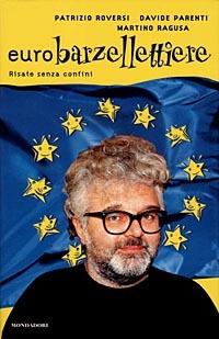Eurobarzellettiere. Risate senza confini - Patrizio Roversi,Davide Parenti,Martino Ragusa - copertina