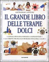 Il grande libro delle terapie dolci - Anne Woodham,David Peters - 2