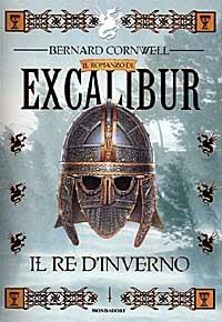 Il re d'inverno. Excalibur - Bernard Cornwell - copertina