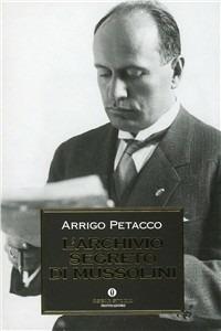 L' archivio segreto di Mussolini - Arrigo Petacco - copertina