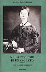 Nei sobborghi di un segreto. Vita di Emily Dickinson