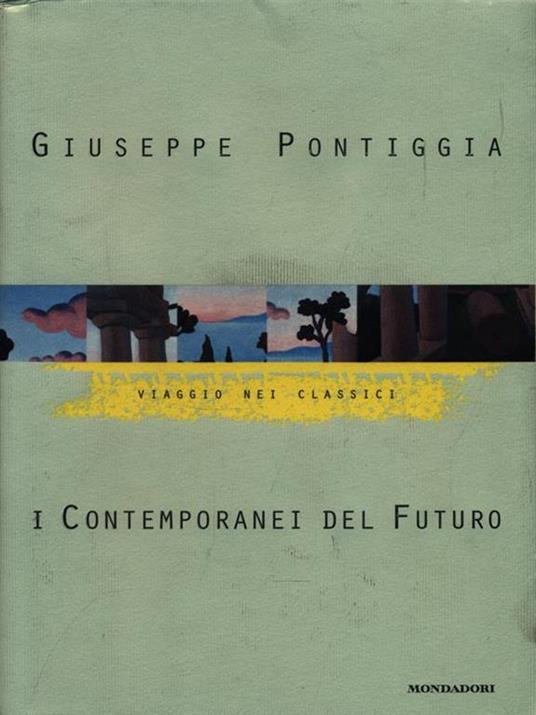 I contemporanei del futuro - Giuseppe Pontiggia - 3