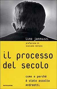 Il processo del secolo. Come e perché è stato assolto Andreotti - Lino Jannuzzi - copertina