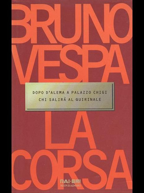 La corsa. Dopo D'Alema a Palazzo Chigi chi salirà al Quirinale - Bruno Vespa - 3