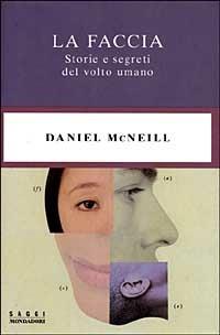 La faccia. Storie e segreti del volto umano - Daniel Mcneill - copertina