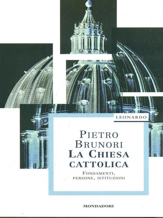 La chiesa cattolica. Fondamenti, persone, istituzioni - Pietro Brunori - copertina