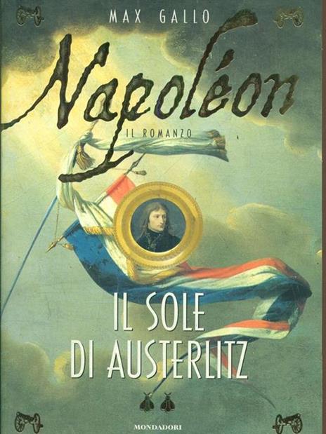 Napoléon. Il sole di Austerlitz - Max Gallo - 4