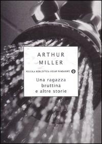 Una ragazza bruttina e altre storie - Arthur Miller - copertina