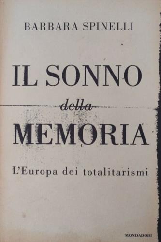 Il sonno della memoria. L'Europa dei totalitarismi - Barbara Spinelli - copertina