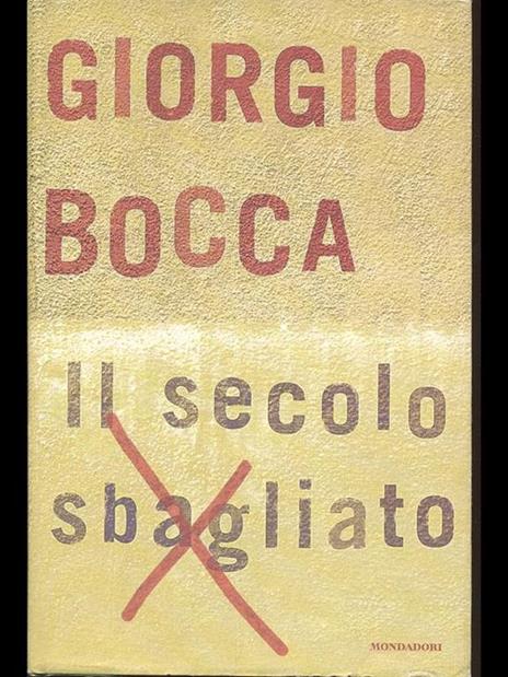 Il secolo sbagliato - Giorgio Bocca - 2