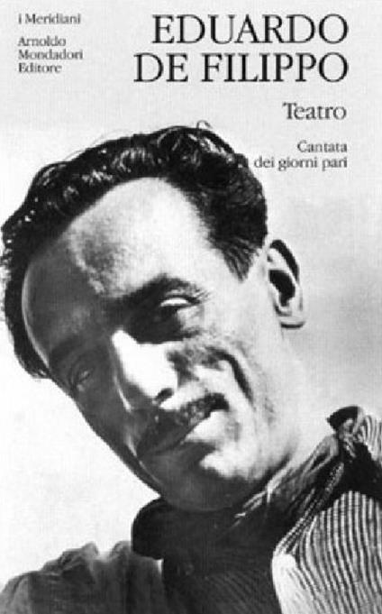 Teatro. Vol. 1: Cantata dei giorni pari. - Eduardo De Filippo - Libro - Mondadori - I Meridiani | IBS