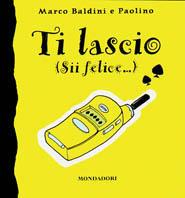 Ti lascio - Marco Baldini,Paolo Baldini - copertina