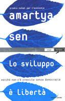 Lo sviluppo è libertà. Perché non c'è crescita senza democrazia