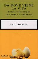 Da dove viene la vita. Il mistero dell'origine sulla Terra e in altri mondi - Paul Davies - copertina