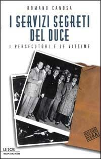 I servizi segreti del Duce. I persecutori e le vittime - Romano Canosa - copertina