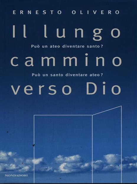 Il lungo cammino verso Dio. Può un ateo diventare santo? Può un santo diventare ateo? Il primo libro del Terzo Millennio - Ernesto Olivero - 5