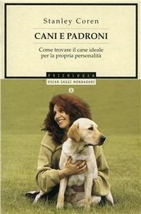 Cani e padroni. Come trovare il cane ideale... - Stanley Coren - copertina