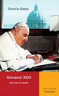Giovanni XXIII. Una vita di santità - Saverio Gaeta - copertina