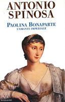 Paolina Bonaparte. L'amante imperiale - Antonio Spinosa - copertina