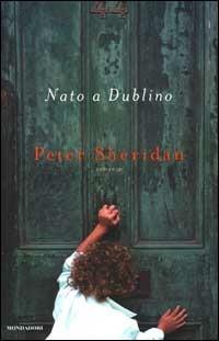 Nato a Dublino - Peter Sheridan - copertina