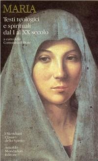Maria. Testi teologici e spirituali dal I al XX secolo - copertina