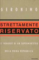 Strettamente riservato. Le memorie di un superministro della Prima Repubblica - Geronimo - copertina