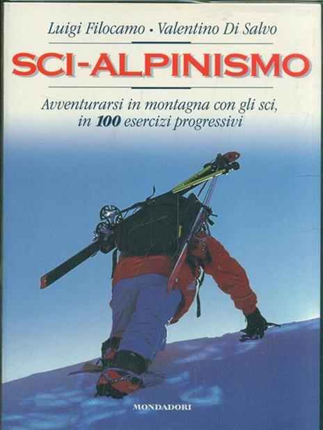 Sci-alpinismo. Avventurarsi in montagna con gli sci, in 100 esercizi progressivi - Pietro Giglio - 3