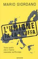 L' Unione fa la truffa. Tutto quello che vi hanno nascosto sull'Europa - Mario Giordano - copertina