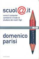 Scuola.it. Come il computer cambierà il modo di studiare dei nostri figli - Domenico Parisi - copertina