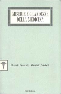 Miserie e grandezze della medicina - Rosario Brancato,Maurizio Pandolfi - copertina