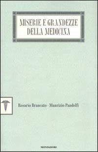 Miserie e grandezze della medicina - Rosario Brancato,Maurizio Pandolfi - copertina