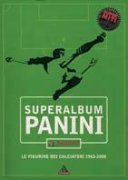 Superalbum Panini. Le figurine dei calciatori 1960-2000