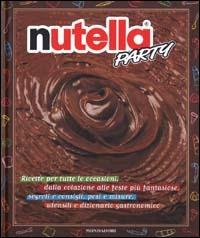 Nutella party. Ediz. illustrata - Wilma Strabello Bellini,Gina Cristianini Di Fidio - copertina