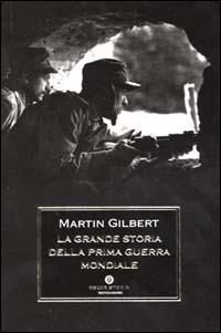 La grande storia della prima guerra mondiale - Martin Gilbert - copertina