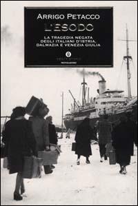 L' esodo. La tragedia negata degli italiani d'Istria, Dalmazia e Venezia Giulia - Arrigo Petacco - copertina